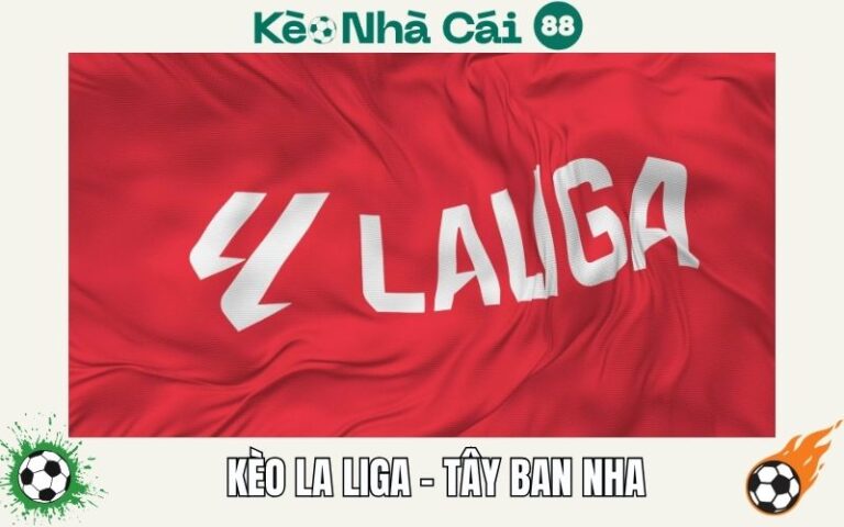 Kèo La Liga (Tây Ban Nha) Là Gì? Cách Chơi Và Lưu Ý 11 Keo La Liga Tay Ban Nha La Gi Cach Choi Va Luu Y