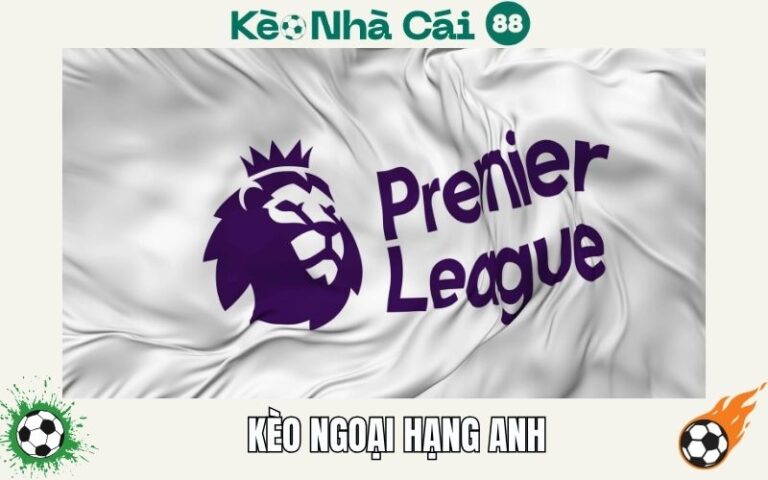 Kèo Ngoại Hạng Anh - Bí Quyết Soi Kèo EPL Bao Ăn Tiền 14 Kèo Ngoại Hạng Anh - Bí Quyết Soi Kèo EPL Bao Ăn Tiền